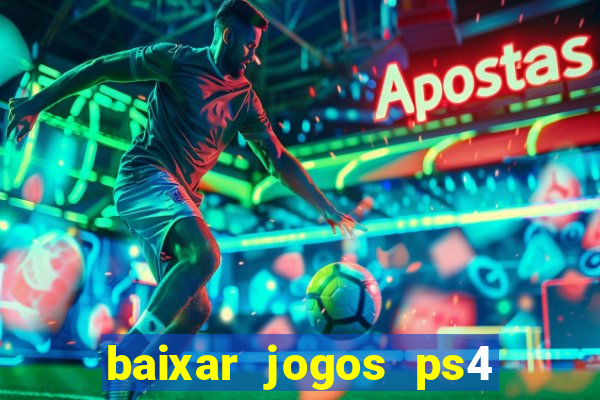 baixar jogos ps4 pkg pt-br